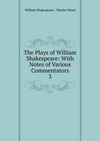 The Plays of William Shakespeare: With Notes of Various Commentators. 3