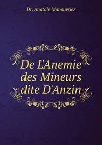De L'Anemie des Mineurs dite D'Anzin