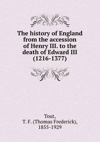The history of England from the accession of Henry III. to the death of Edward III (1216-1377)