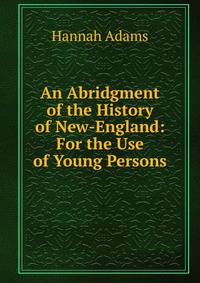 An Abridgment of the History of New-England: For the Use of Young Persons