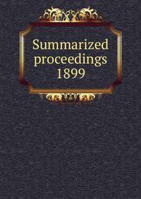 Summarized proceedings. 1899