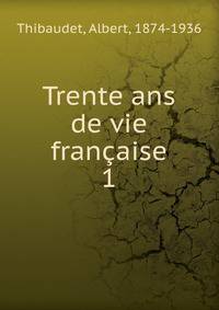 Trente ans de vie franaise. 1