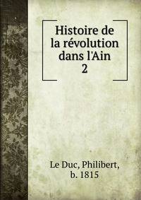 Histoire de la r?volution dans l'Ain