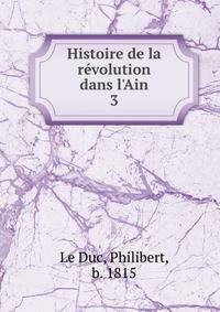 Histoire de la r?volution dans l'Ain