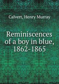 Reminiscences of a boy in blue, 1862-1865