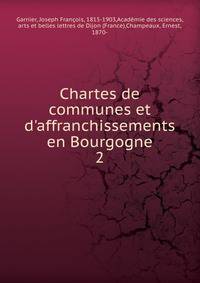 Chartes de communes et d'affranchissements en Bourgogne