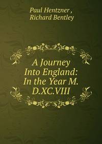 A Journey Into England: In the Year M.D.XC.VIII.