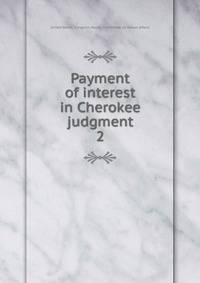 Payment of interest in Cherokee judgment. 2