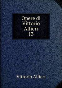 Opere di Vittorio Alfieri. 13