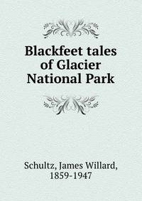 Blackfeet tales of Glacier National Park