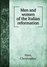 Men and women of the Italian reformation