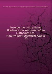 Anzeiger der Kaiserlichen Akademie der Wissenschaften, Mathematisch-Naturwissenschaftliche Classe. 20