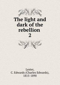The light and dark of the rebellion . 2