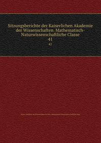 Sitzungsberichte der Kaiserlichen Akademie der Wissenschaften. Mathematisch-Naturwissenschaftliche Classe. 41