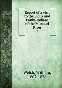 Report of a visit to the Sioux and Ponka Indians of the Missouri River. 2