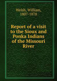 Report of a visit to the Sioux and Ponka Indians of the Missouri River