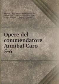 Opere del commendatore Annibal Caro. 5-6