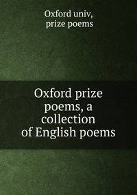 Oxford prize poems, a collection of English poems