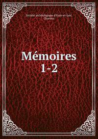 Mmoires. 1-2