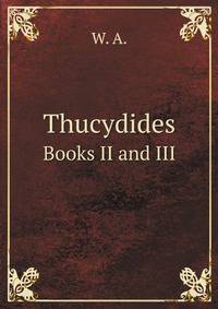 Thucydides. Books II and III