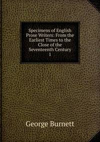 Specimens of English Prose Writers: From the Earliest Times to the Close of the Seventeenth Century. 1