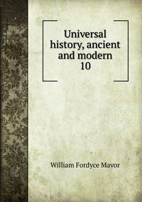 Universal history, ancient and modern. 10