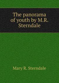 The panorama of youth by M.R. Sterndale.