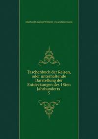 Taschenbuch der Reisen, oder unterhaltende Darstellung der Entdeckungen des 18ten Jahrhunderts .. 5