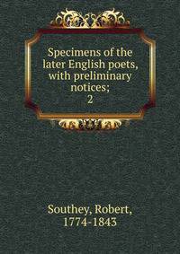 Specimens of the later English poets, with preliminary notices;. 2