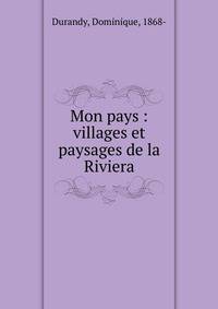 Mon pays : villages et paysages de la Riviera