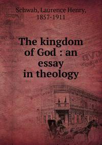 The kingdom of God : an essay in theology