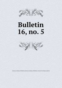 Bulletin. 16, no. 5