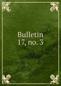 Bulletin. 17, no. 3