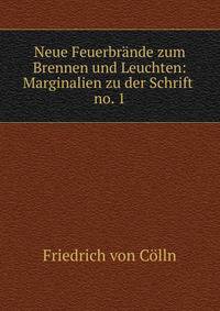 Neue Feuerbrnde zum Brennen und Leuchten: Marginalien zu der Schrift .. no. 1