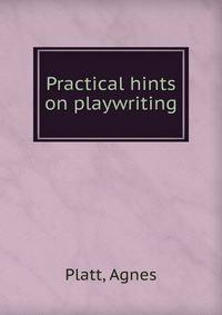Practical hints on playwriting