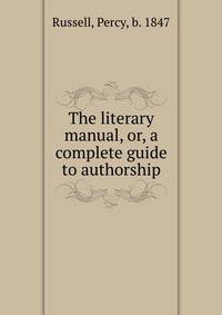 The literary manual, or, a complete guide to authorship