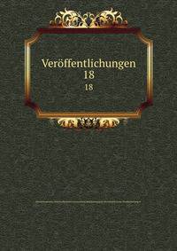 Verffentlichungen. 18