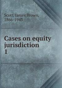 Cases on equity jurisdiction . 1