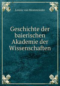 Geschichte der baierischen Akademie der Wissenschaften