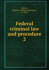 Federal criminal law and procedure. 2