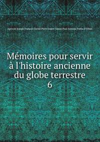 M?moires pour servir ? l'histoire ancienne du globe terrestre