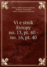 Viestnik Evropy. no. 13, pt. 40 - no. 16, pt. 40