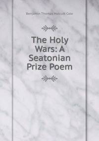 The Holy Wars: A Seatonian Prize Poem
