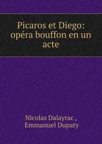 Picaros et Diego: op?ra bouffon en un acte