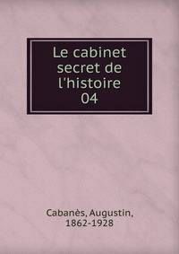 Le cabinet secret de l'histoire