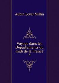 Voyage dans les Dpartements du midi de la France. 3