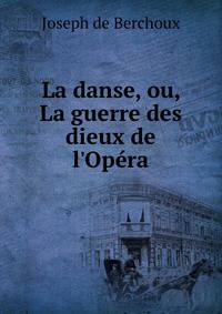 La danse, ou, La guerre des dieux de l'Op?ra