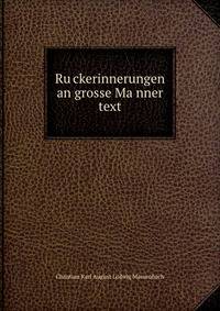 Ru?ckerinnerungen an grosse Ma?nner text