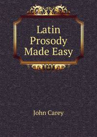 Latin Prosody Made Easy.