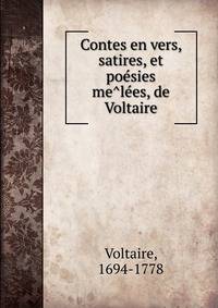 Contes en vers, satires, et poe?sies me?le?es, de Voltaire